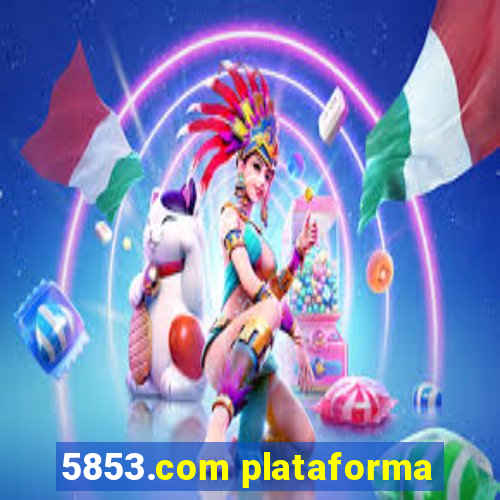 5853.com plataforma